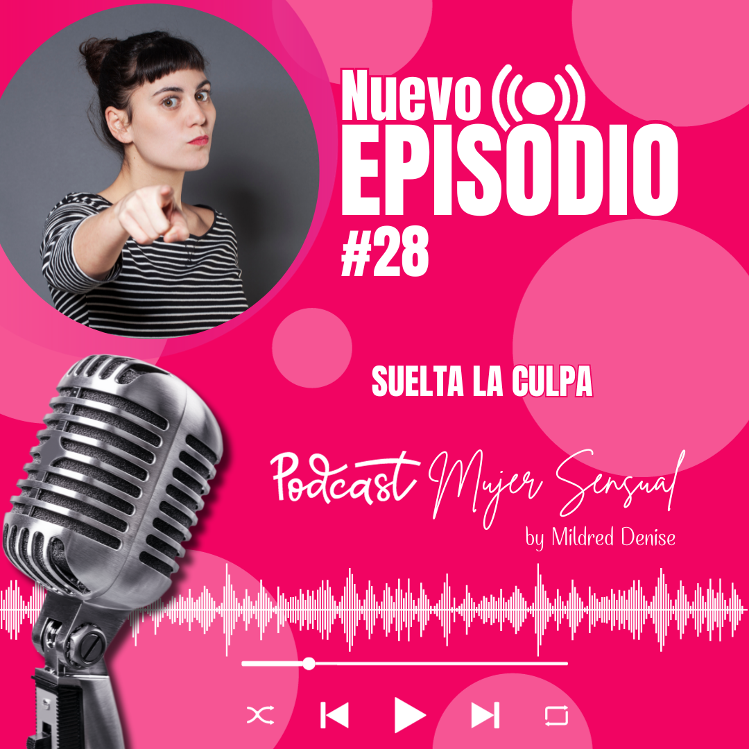 EPISODIO 28 "SUELTA LA CULPA"