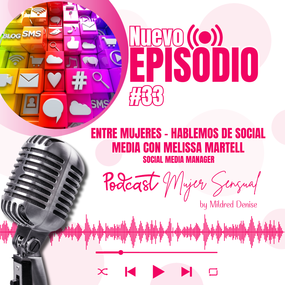 EPISODIO 33 "ENTRE MUJERES - HABLEMOS DE SOCIAL MEDIA CON MELISSA MARTELL SOCIAL MEDIA MANAGER"