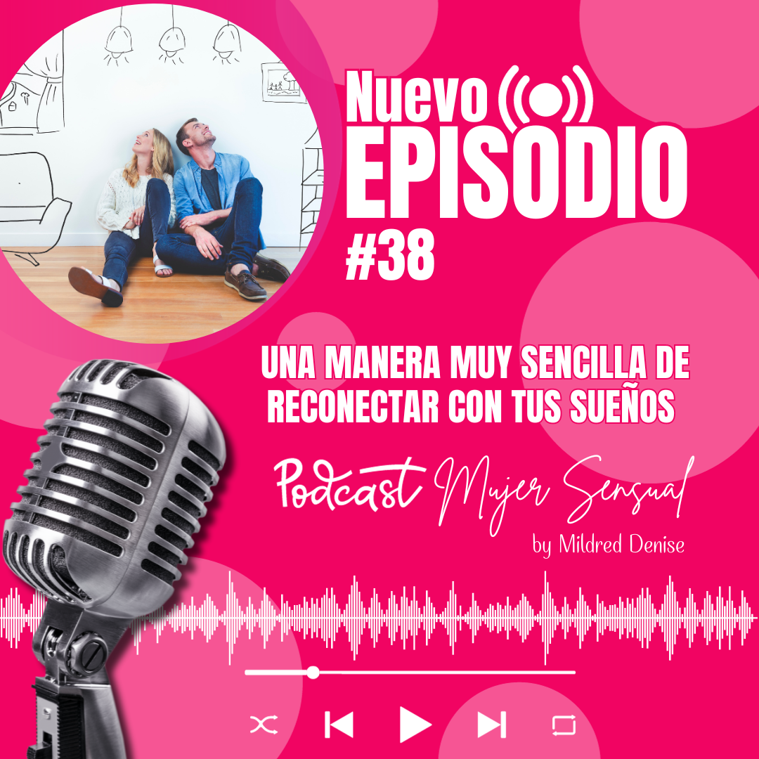 EPISODIO 38 "UNA MANERA MUY SENCILLA DE RECONECTAR CON TUS SUEÑOS"